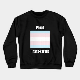 Proud Trans Parent Crewneck Sweatshirt